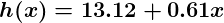 h of x equals thirteen point one two plus 0 point six one x